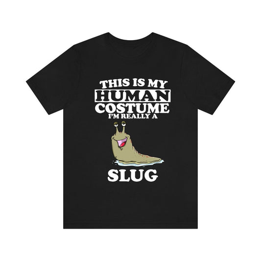 This Is My Human Costume I'm Really A Slug Shirt - slug print design