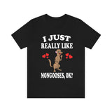 I Just Really Like Mongooses Ok Shirt, Mongoose Lover Shirt, Mongoose Shirt, Mongoose Lover Gift, Animal Adult Kids T-Shirt Image 1