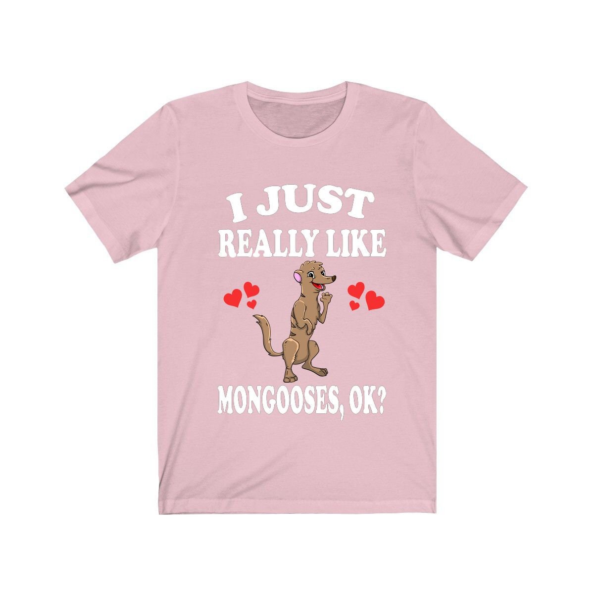 I Just Really Like Mongooses OK Mongoose Shirt - mongoose print design