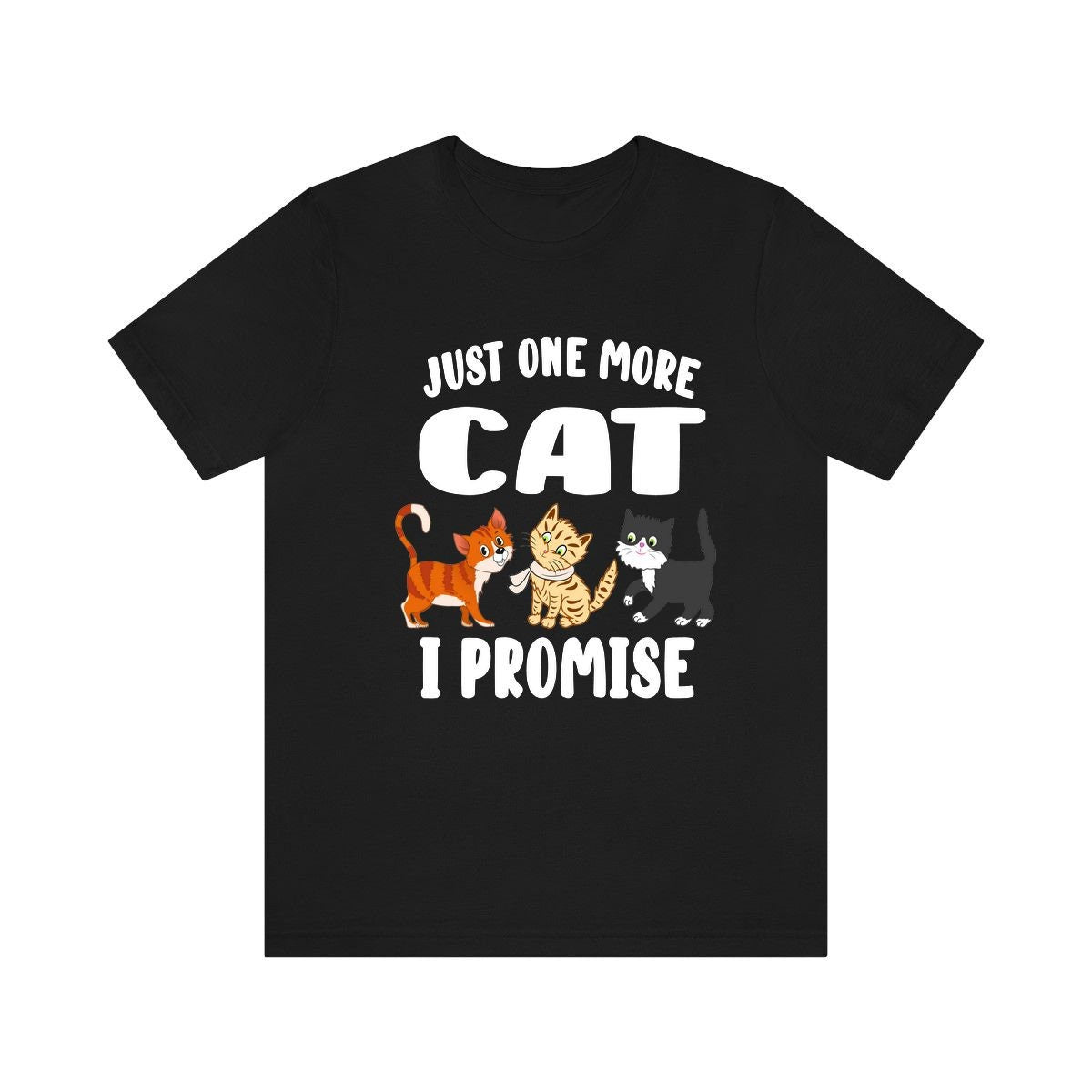 Just One More Cat I Promise Shirt - cat print design