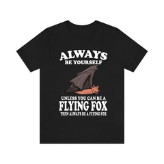 Always Be Yourself Unless A Flying Fox Bat Shirt - flying fox print design