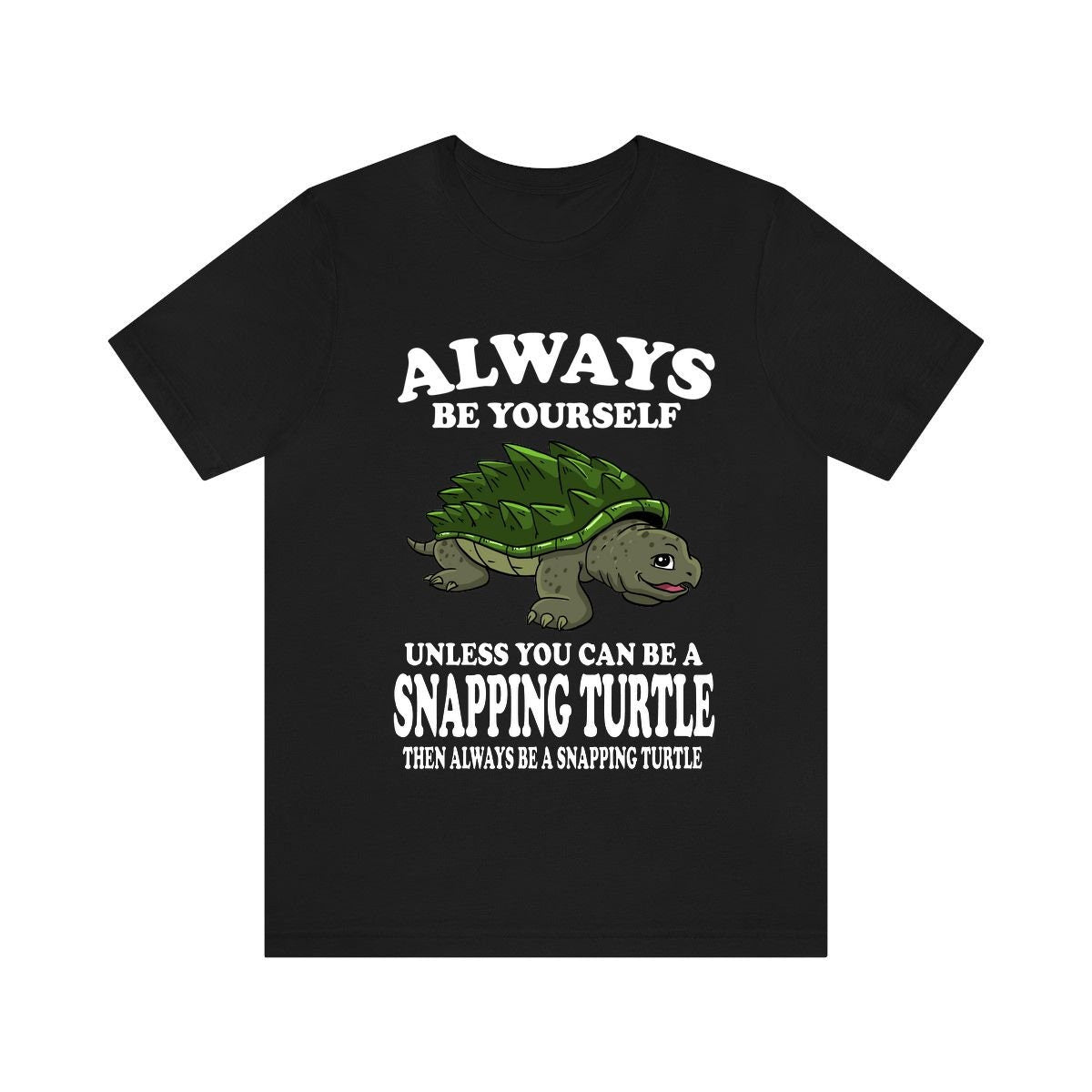 Always Be Yourself Unless You Can Be A Snapping Turtle Shirt, Turtle Lover Shirt, Turtle Shirt, Turtle Lover Gift, Animal Shirt Image 1