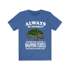 Always Be Yourself Unless You Can Be A Snapping Turtle Shirt - snapping turtle print