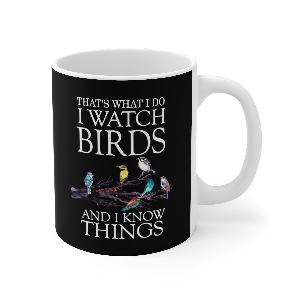 I Watch Birds And I Know Things Birding Tee Coffee Mug, Bird Lover Gift, Birding Animal Mug Image 1