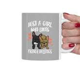 Just A Girl Who Loves French Bulldogs Dog Tea Coffee Mug, French Bulldog Lover Gift, Dog Animal Mug Image 1