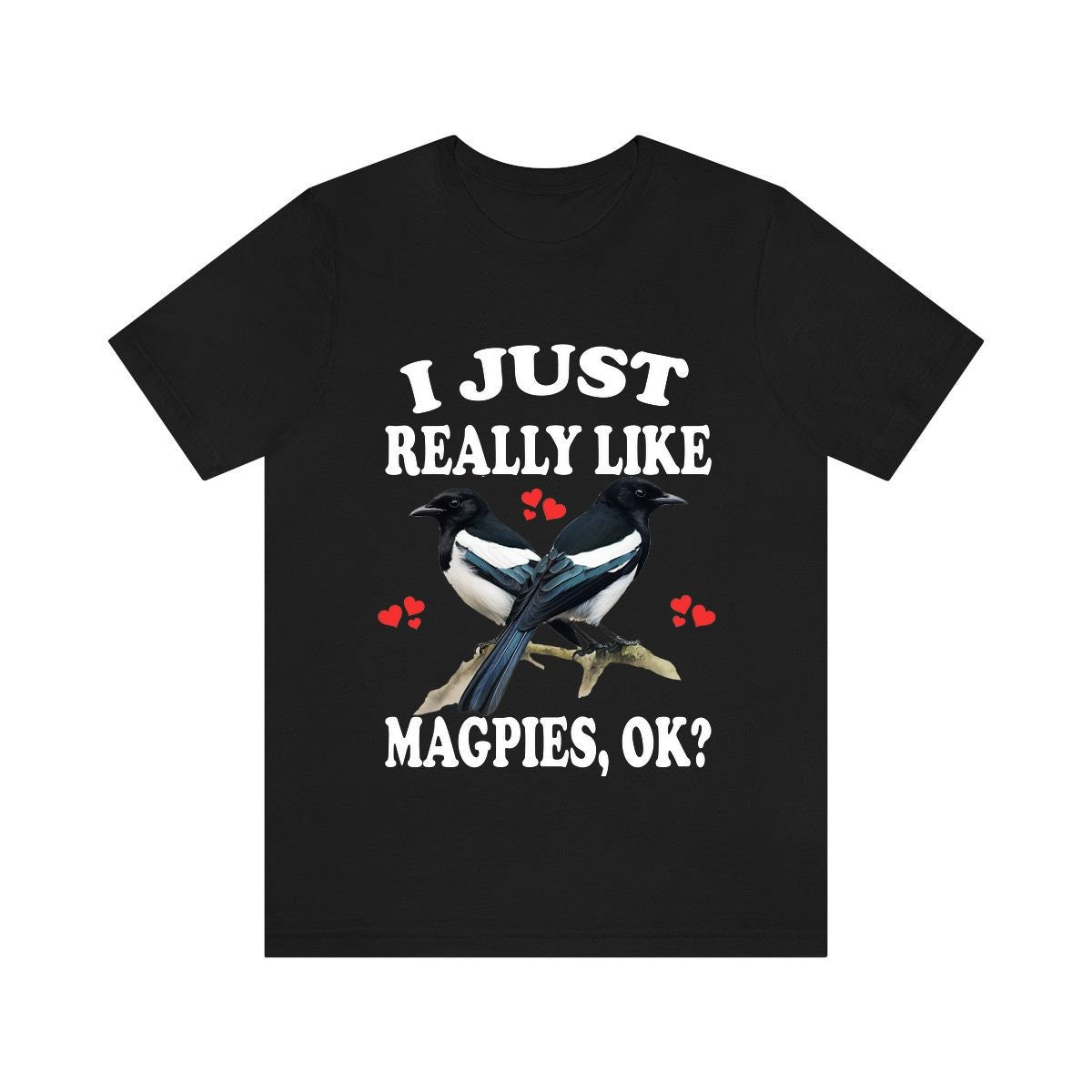 I just really like magpies ok funny intelligent corvid bird lover tee