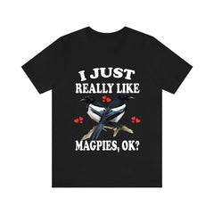 I just really like magpies ok funny intelligent corvid bird lover tee