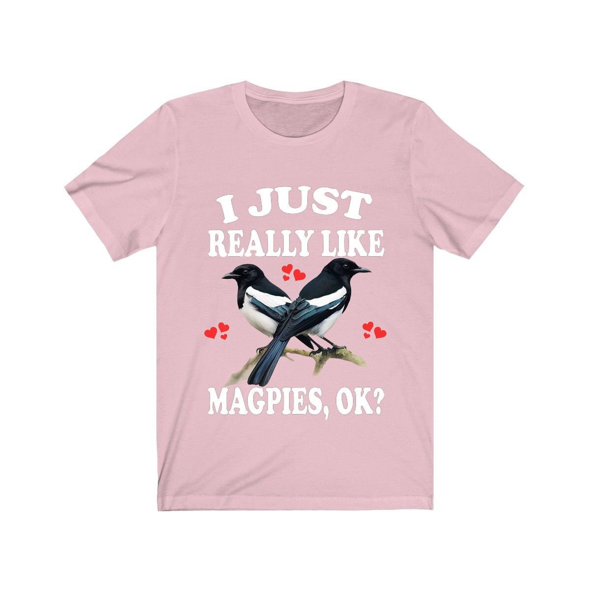 I just really like magpies ok funny intelligent corvid bird lover tee