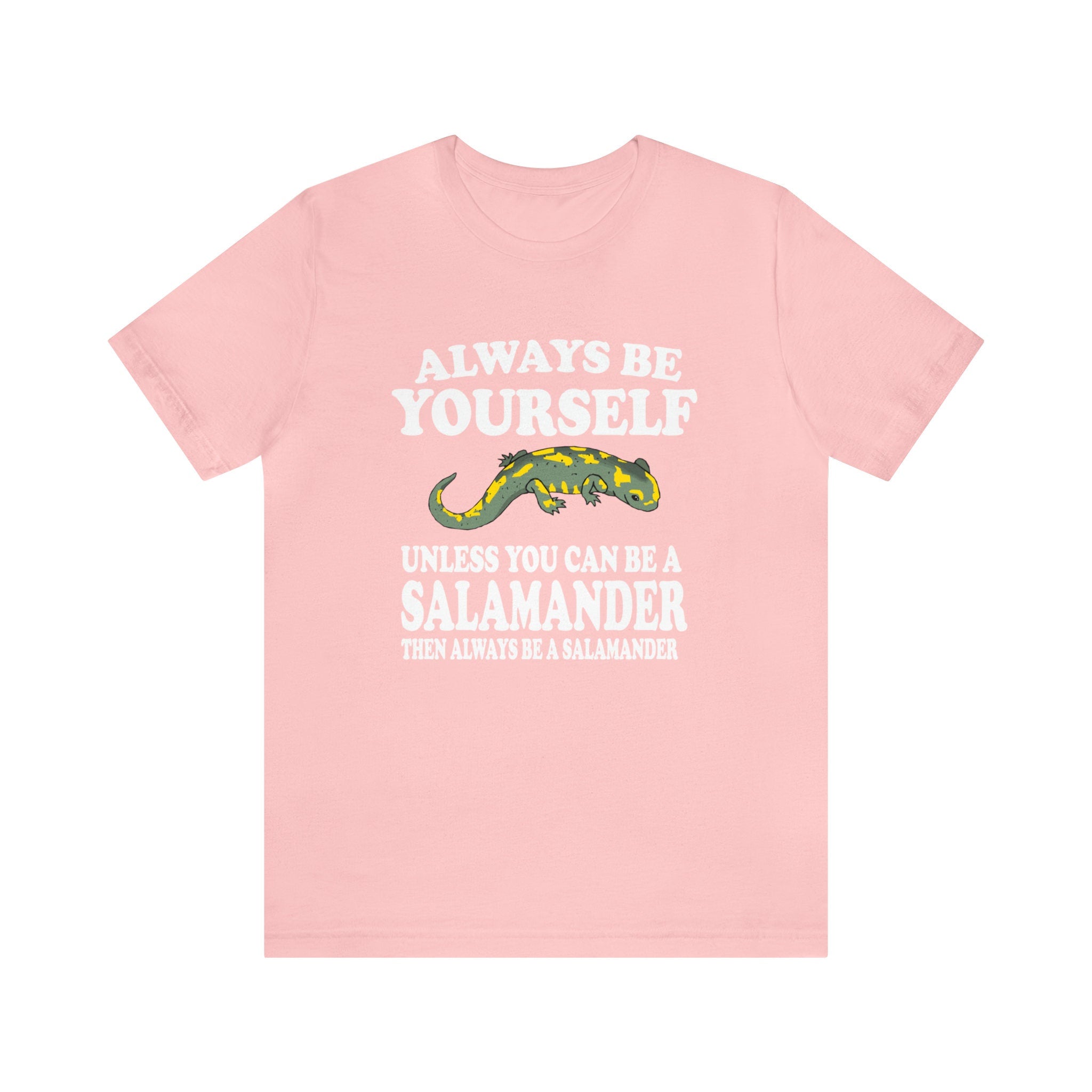 Always Be Yourself Be A Salamander Shirt - salamander print design