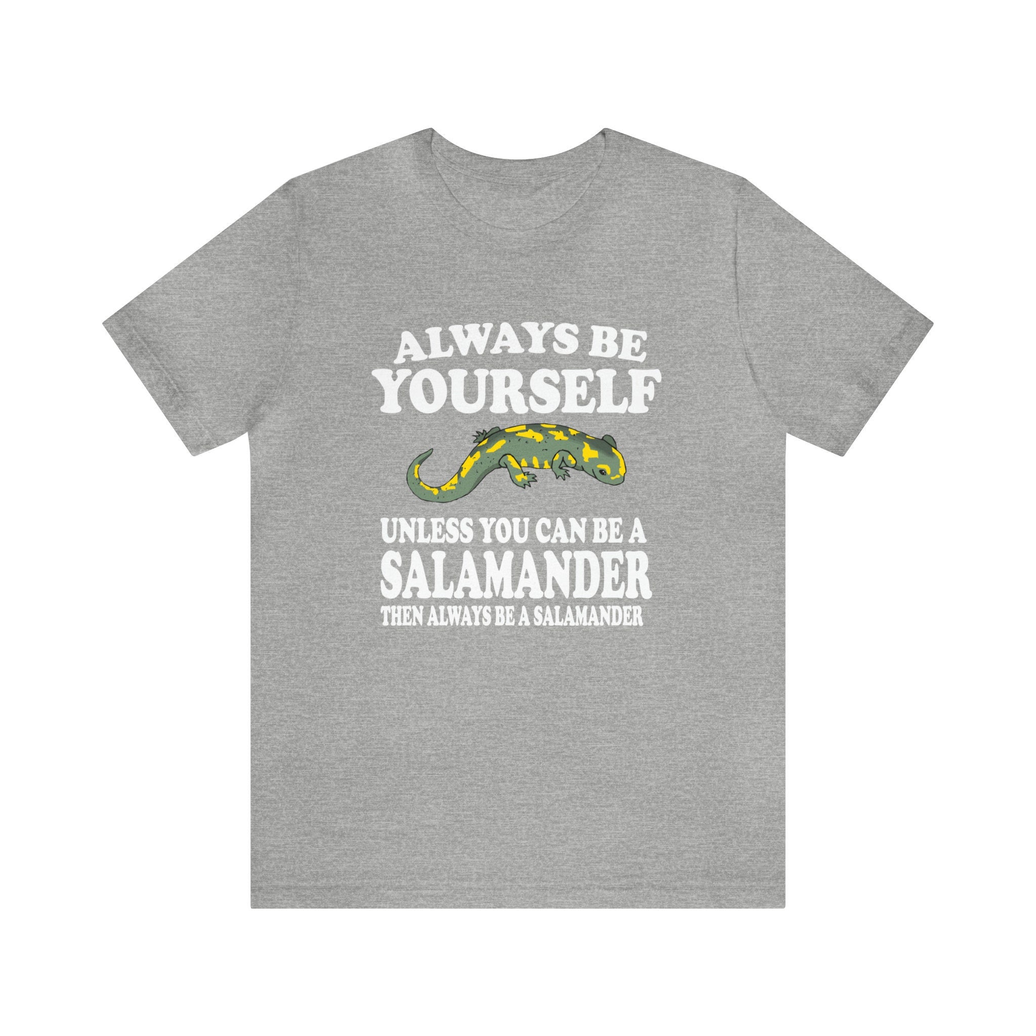 Always Be Yourself Be A Salamander Shirt - salamander print design