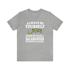 Always Be Yourself Be A Salamander Shirt - salamander print design