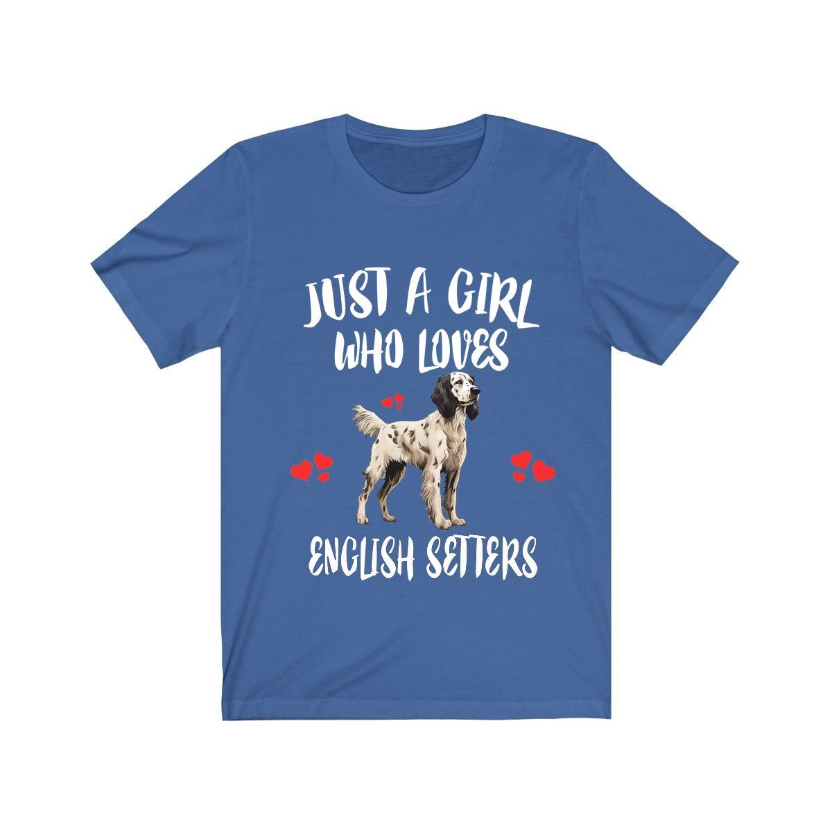 Just A Girl Who Loves English Setters Shirt - English Setter print design