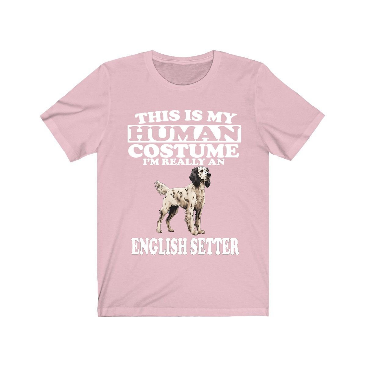 This Is My Human Costume I'm Really An English Setter Shirt - English Setter print