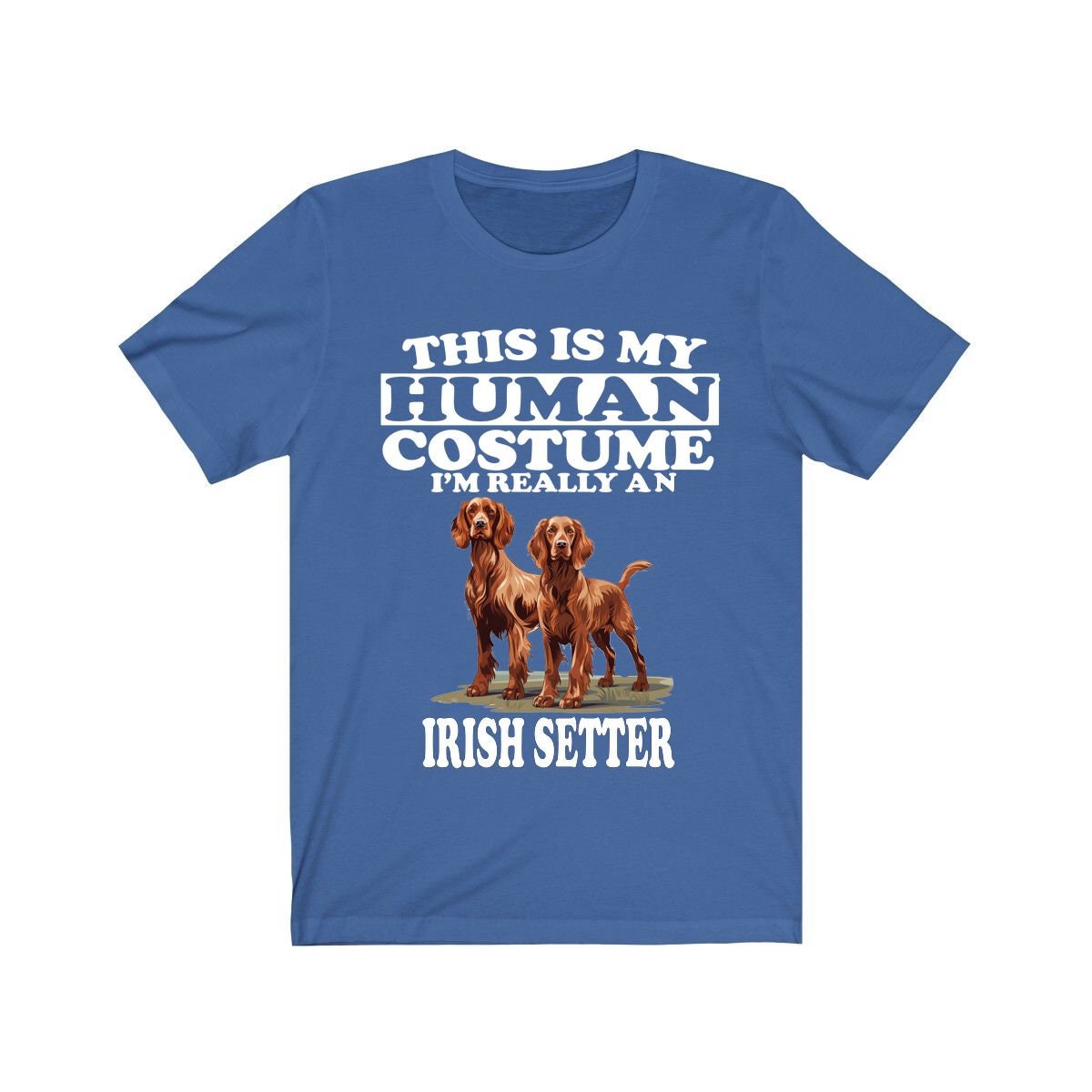 This Is My Human Costume I'm Really An Irish Setter Shirt - Irish Setter print design