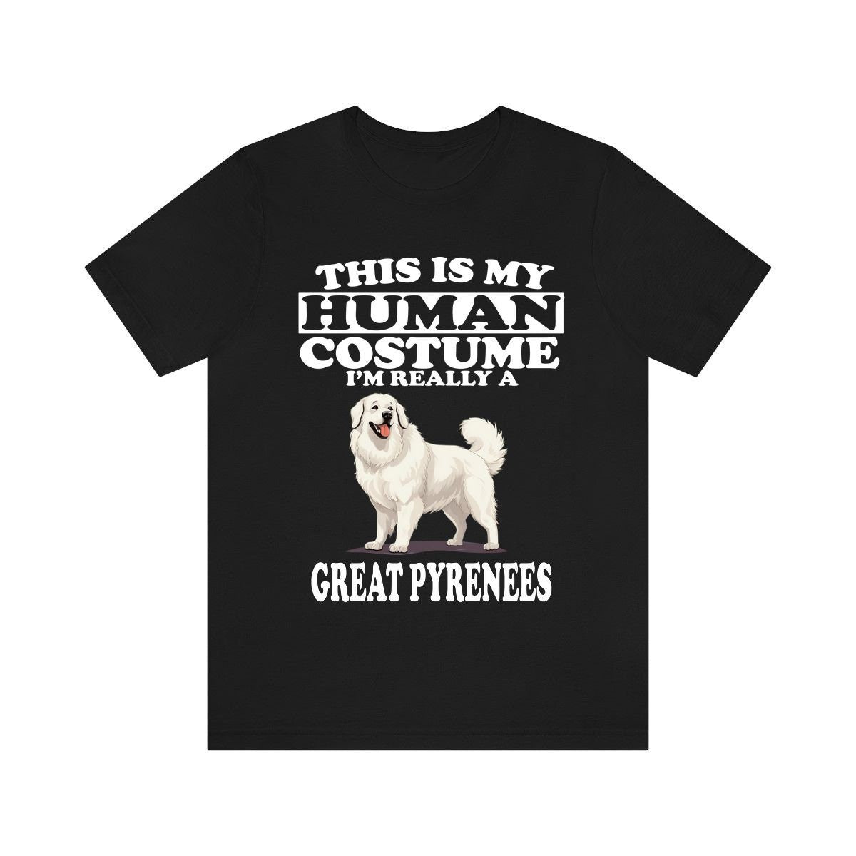 This Is My Human Costume I'm Really A Great Pyrenees Dogs Shirt, Great Pyrenees Dog Lover Shirt, Dog Shirt, Great Pyrenees Owner Adult Shirt Image 1
