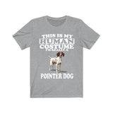 This Is My Human Costume I'm Really A Pointer Dog Shirt, Dog Lover Shirt, Pointer Dog, Animal Toddler Infant Kids Gift T-Shirt Image 1