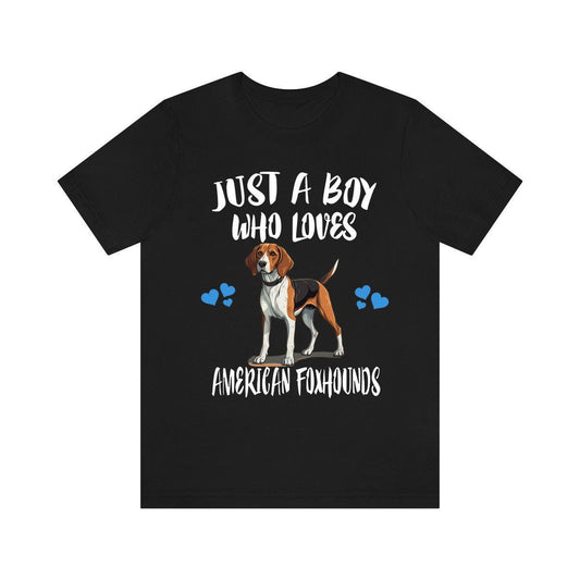 Just a boy who loves American foxhounds scent hunting hound tee