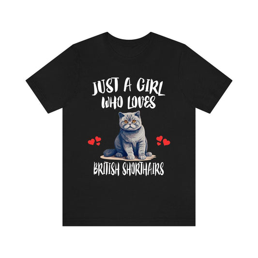 Just A Girl Who Loves British Shorthairs Cats Shirt - British Shorthair print design