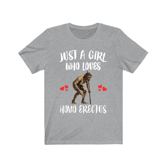 Just A Girl Who Loves Homo Erectus Shirt - Homo erectus print design