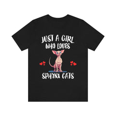 Just a girl who loves sphynx cats hairless wrinkly exotic cat tee