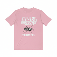 This is my human costume I am really a termite social insect tee