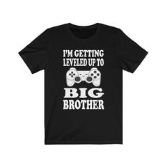 I am getting leveled up to big brother gaming sibling tee