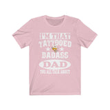 I'm That Tattooed Badass Dad You All Talk About Father Gift T-Shirt Image 4