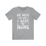 Be Nice To Me I Have Twins Shirt, Mom Of Twins Shirt, Dad Of Twins Shirt, Twins Gift T-Shirt Image 4