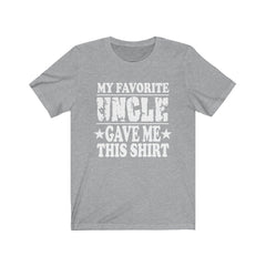 My Favorite Uncle Gave Me This Shirt - favorite uncle print design