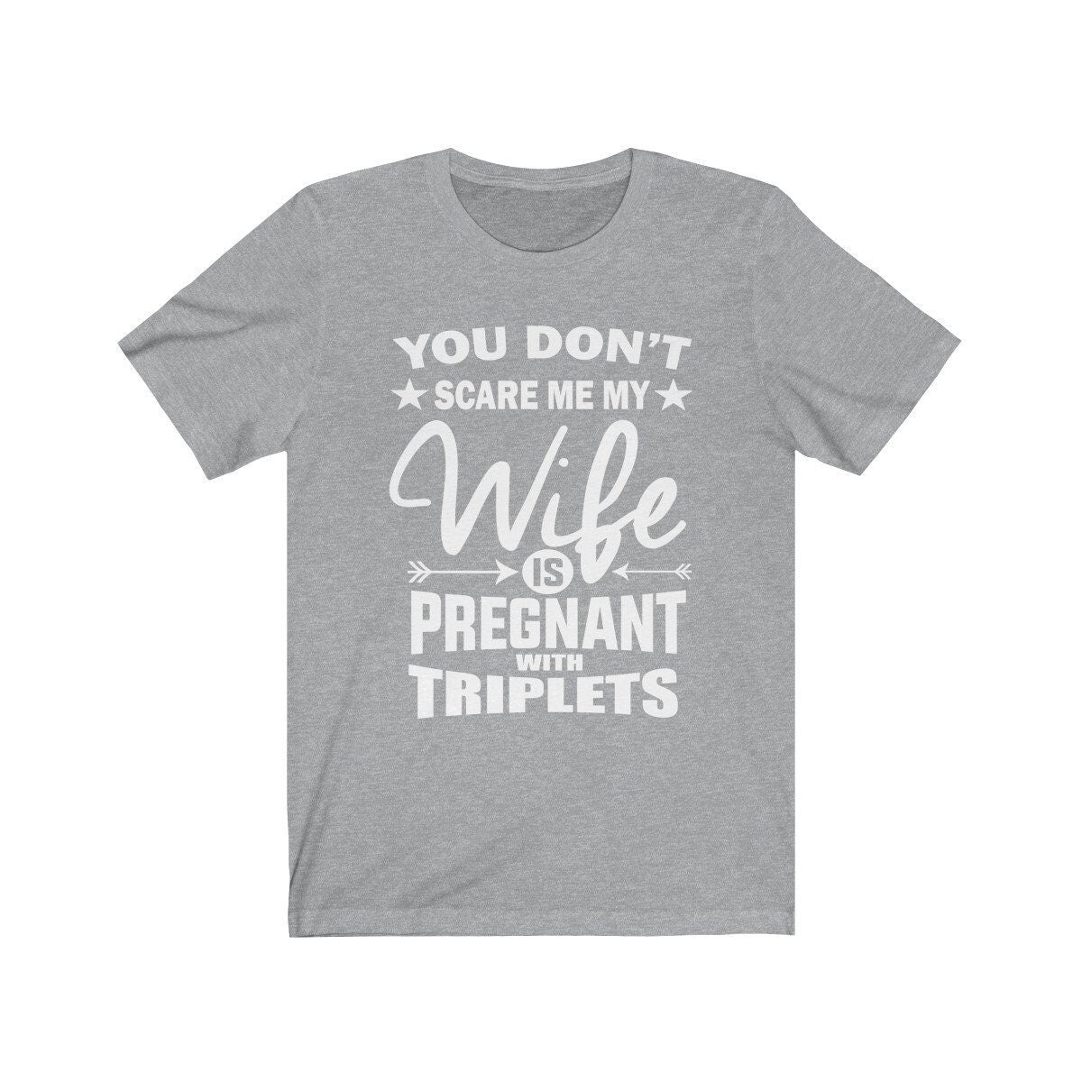 You Don't Scare Me My Wife Is Pregnant With Triplets Shirt, Dad Of Triplets Shirt,  Father Of Triplets Announcement Gift T-Shirt Image 2