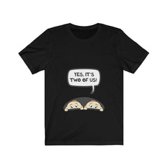 Yes it is two of us mom of twins funny pregnancy tee