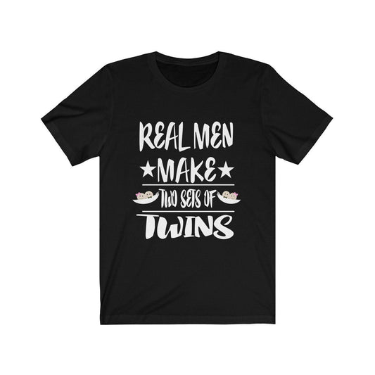 Real men make 2 sets of twins funny dad of twins father tee