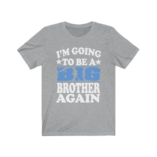 I'm Going To Be A Big Brother Again Shirt - big brother again print design