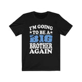 I'm Going To Be A Big Brother Again Shirt, Big Brother Again Shirt, Big Brother Gift T-Shirt Image 1