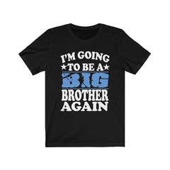 I'm Going To Be A Big Brother Again Shirt - big brother again print design