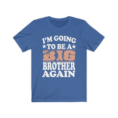 I'm Going To Be A Big Brother Again Shirt - big brother again print design