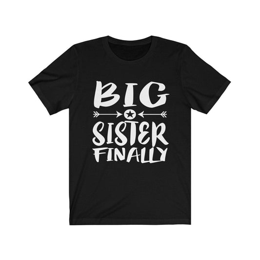Big Sister Finally T-Shirt - big sister finally print design