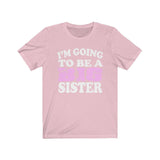 I'm Going To Be Big Sister Shirt, Big Sister Shirt, Big Sister Gift, Big Sister Announcement Gift T-Shirt Image 2