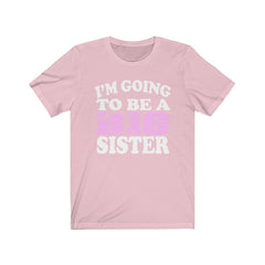I'm Going To Be A Big Sister Shirt - big sister announcement print design