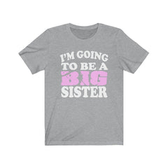 I'm Going To Be A Big Sister Shirt - big sister announcement print design