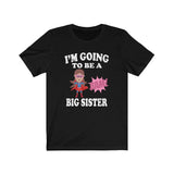 I'm Going To Be A Big Sister Announcement Gift T-Shirt Image 1