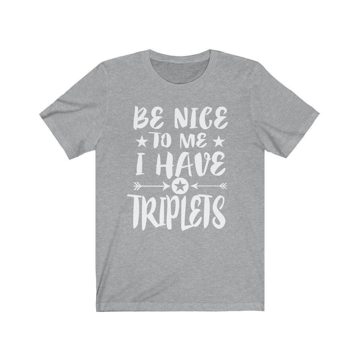 Be Nice To Me I Have Triplets Dad Mom Shirt, Mom Of Triplets Shirt, Dad Of Triplets Shirt Gift T-Shirt Image 2