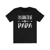 I'm Going To Be Papa Shirt, New Dad Shirt, New Father Announcement Gift T-Shirt Image 3