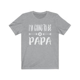 I'm Going To Be Papa Shirt, New Dad Shirt, New Father Announcement Gift T-Shirt Image 2