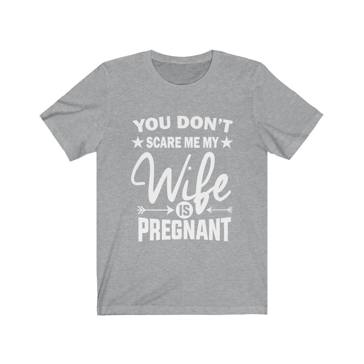 You Don't Scare Me My Wife Is Pregnant Dad Father Announcement Gift T-Shirt Image 2