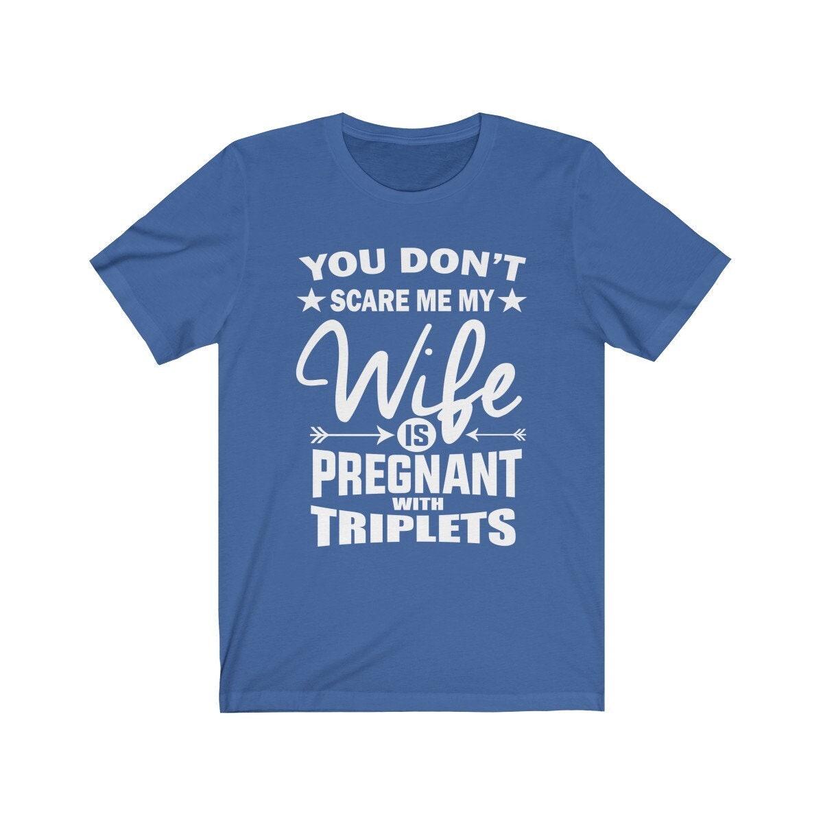 You Don't Scare Me My Wife Is Pregnant With Triplets Shirt, Dad Of Triplets Shirt,  Father Of Triplets Announcement Gift T-Shirt Image 3