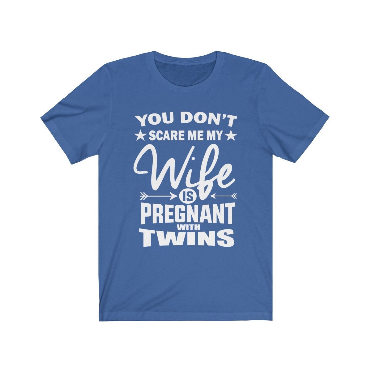 You Don't Scare Me My Wife Is Pregnant With Twins Dad Of Twins , Dad Of Twins Gift T-Shirt Image 3