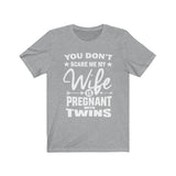 You Don't Scare Me My Wife Is Pregnant With Twins Dad Of Twins , Dad Of Twins Gift T-Shirt Image 2