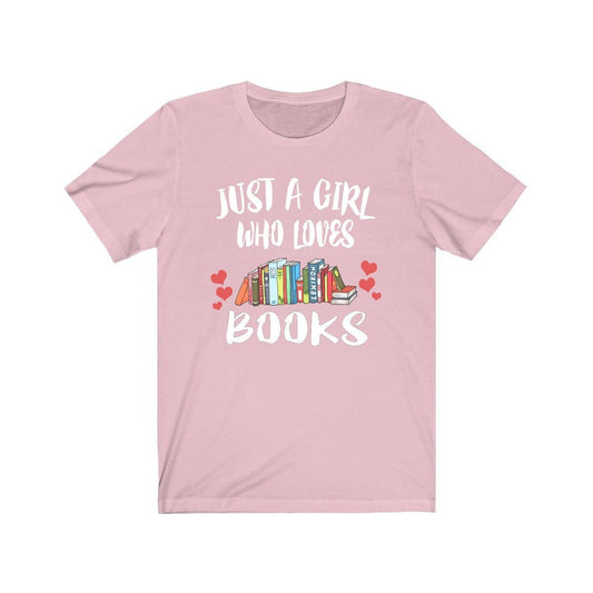 Just a girl who loves books bookworm reader bibliophile tee
