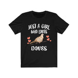 Just A Girl Who Loves Doves Birds Shirt, Birding Shirt, Dove Shirt, Bird Shirt, Animals Adult Toddler Infant Kids Gift T-Shirt Image 1